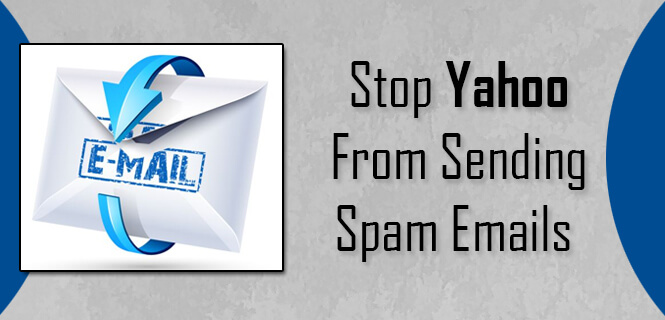Stop Yahoo From Sending Spam Emails